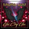 Miura Jam - Go Cry Go - Single